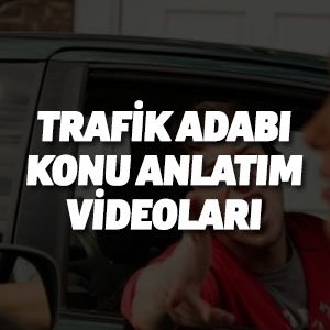 TRAFİK VE ÇEVRE BİLGİSİ VİDEOLU KONU ANLATIM